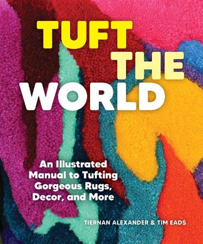 Tuft the World, Tiernan Alexander ; Tim Eads - Paperback - 9781797224565