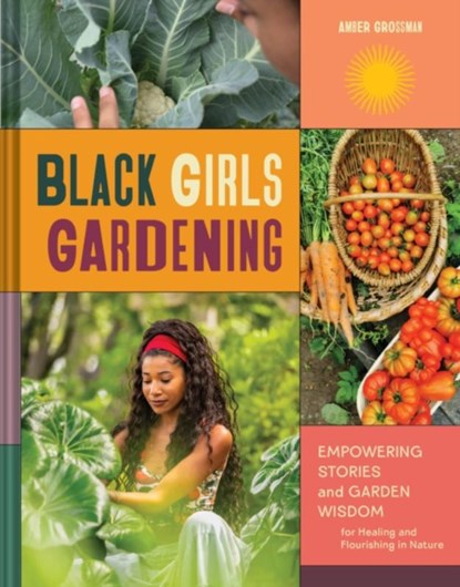 Black Girls Gardening, Amber Grossman - Gebonden - 9781797228242