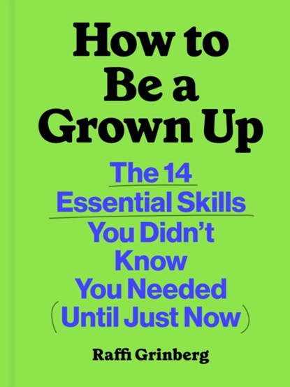 How to Be a Grown Up, Raffi Grinberg - Gebonden - 9781797231075