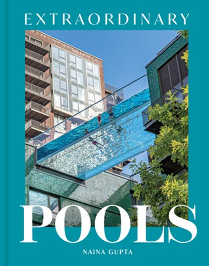Extraordinary Pools, Naina Gupta - Gebonden - 9781797231297