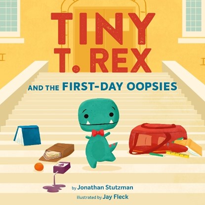 Tiny T. Rex and the First-Day Oopsies, Jonathan Stutzman - Gebonden - 9781797233208