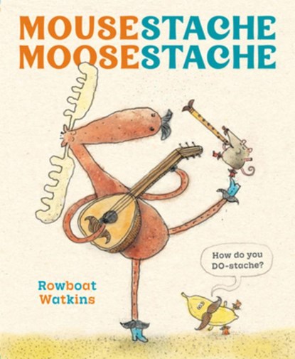 Mousestache Moosestache, Rowboat Watkins - Gebonden - 9781797233918