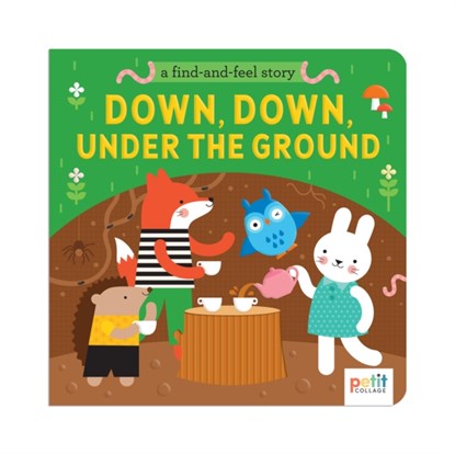 A Find and Feel Story: Down, Down, Under the Ground, Petit Collage - Paperback - 9781797234809