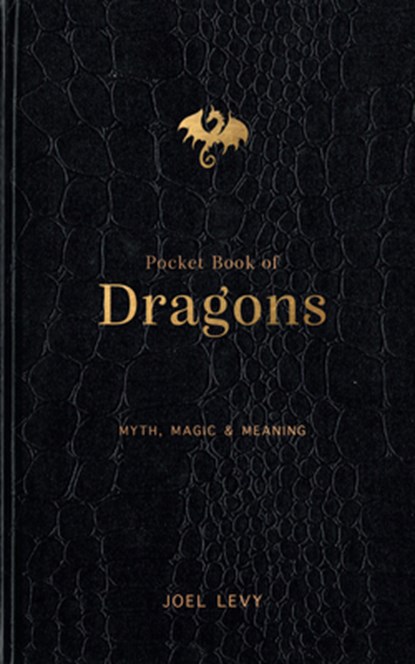 Pocket Book of Dragons: Myth, Magic & Meaning, Joel Levy - Gebonden - 9781797235585