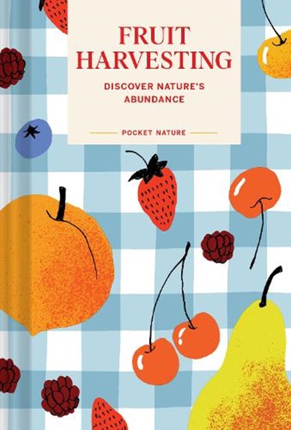 Pocket Nature: Fruit Harvesting, Sara Bir - Gebonden - 9781797237640