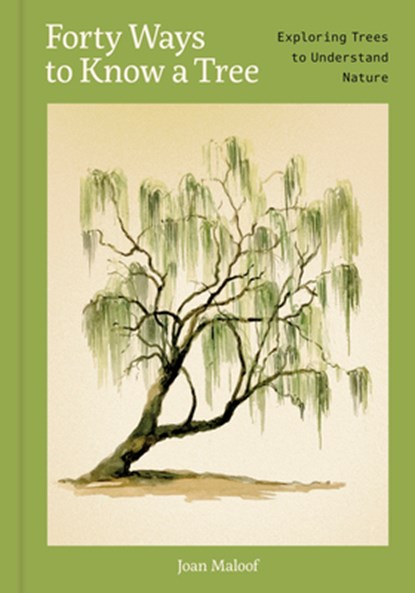 Forty Ways to Know a Tree: Exploring Trees to Understand Nature, Joan Maloof - Gebonden - 9781797238036
