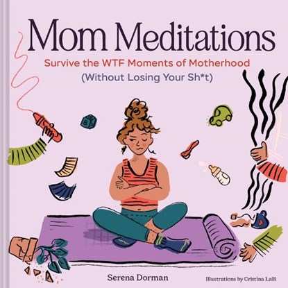 Mom Meditations, Serena Dorman - Gebonden - 9781797239392