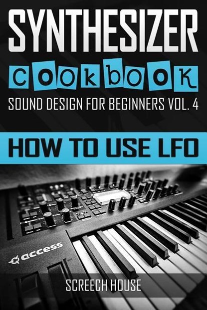 Synthesizer Cookbook, Screech House - Paperback - 9781797516127