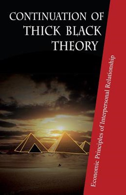 Continuation of Thick Black Theory: Principles of Economics in Interpersonal Relationship, Xudong Lu - Paperback - 9781797580760