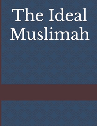 The Ideal Muslimah, Ibn Kathir - Paperback - 9781798285466