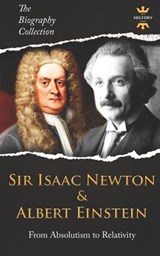 Sir Isaac Newton & Albert Einstein: From Absolutism to Relativity. The Biography Collection - The History Hour - 9781798628669