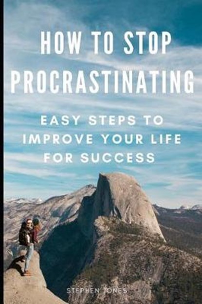 How to Stop Procrastinating, Stephen Jones - Paperback - 9781799293804