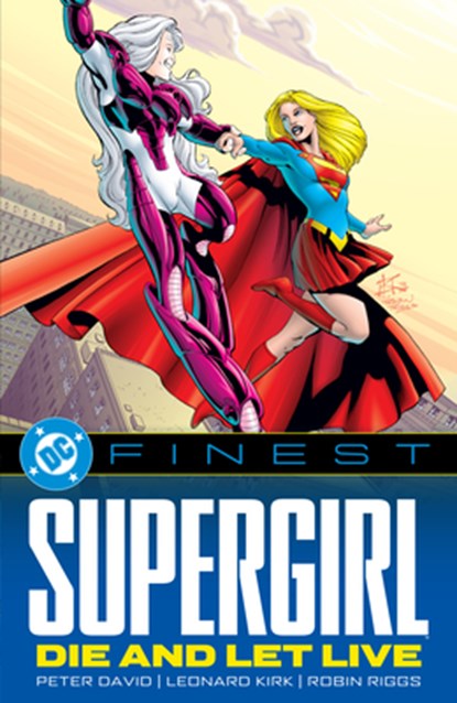 DC Finest: Supergirl: Die and Let Live, Peter David ; Leonard Kirk - Paperback - 9781799513605