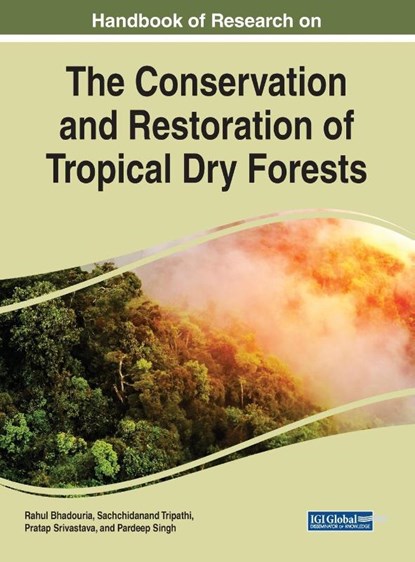 Handbook of Research on the Conservation and Restoration of Tropical Dry Forests, Rahul Bhadouria ; Sachchidanand Tripathi ; Pratap Srivastava ; Pardeep Singh - Gebonden - 9781799800149
