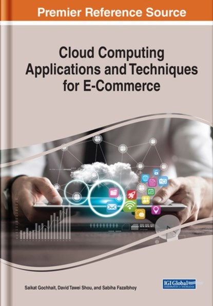 Cloud Computing Applications and Techniques for E-Commerce, Saikat Gochhait ; David Tawei Shou ; Sabiha Fazalbhoy - Gebonden - 9781799812944