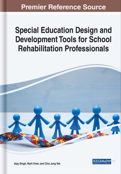 Special Education Design and Development Tools for School Rehabilitation Professionals, Ajay Singh ; Mark Viner ; Chia Jung Yeh - Gebonden - 9781799814313