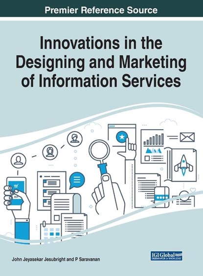 Innovations in the Designing and Marketing of Information Services, John Jeyasekar Jesubright ; P Saravanan - Gebonden - 9781799814825