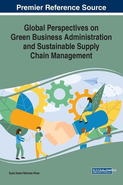 Global Perspectives on Green Business Administration and Sustainable Supply Chain Management, Syed Abdul Rehman Khan - Gebonden - 9781799821731