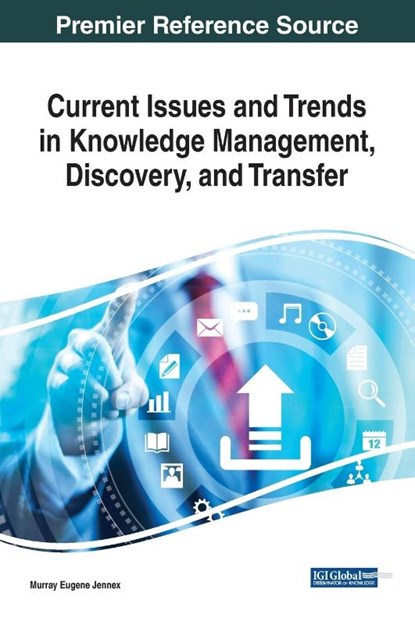 Current Issues and Trends in Knowledge Management, Discovery, and Transfer, Murray Eugene Jennex - Gebonden - 9781799821892