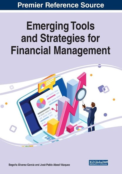 Emerging Tools and Strategies for Financial Management, Begona Alvarez-Garcia ; Jose-Pablo Abeal-Vazquez - Paperback - 9781799824435