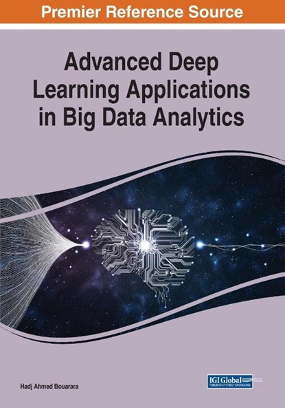 Advanced Deep Learning Applications in Big Data Analytics, Hadj Ahmed Bouarara - Paperback - 9781799827924