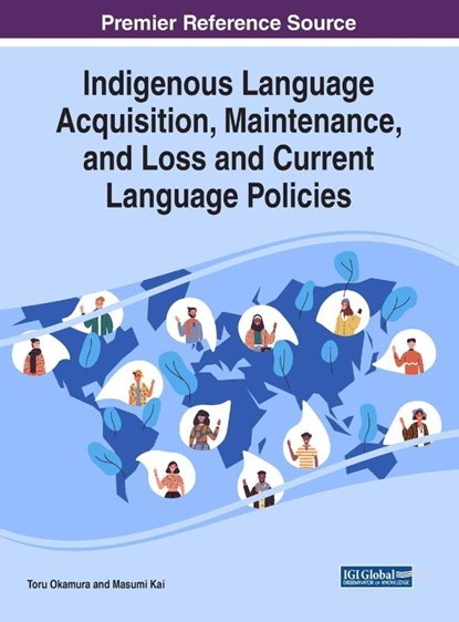 Indigenous Language Acquisition, Maintenance, and Loss and Current Language Policies, Toru Okamura ; Masumi Kai - Gebonden - 9781799829591