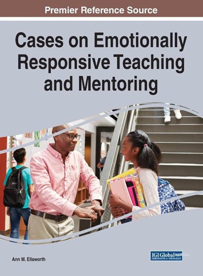 Cases on Emotionally Responsive Teaching and Mentoring, Ann M. Ellsworth - Gebonden - 9781799829713