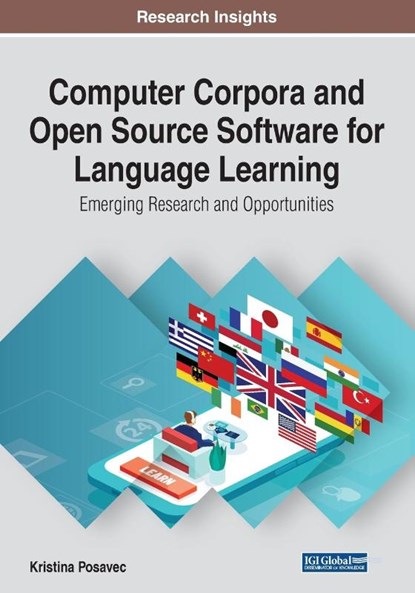 Computer Corpora and Open Source Software for Language Learning: Emerging Research and Opportunities, Kristina Posavec - Paperback - 9781799836810