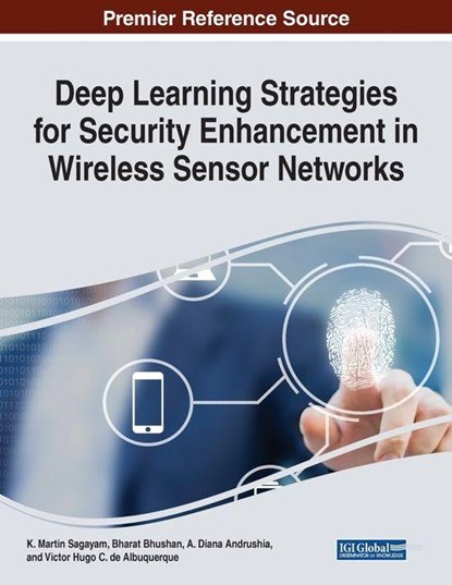 Deep Learning Strategies for Security Enhancement in Wireless Sensor Networks, K. Martin Sagayam ; Bharat Bhushan ; A. Diana Andrushia - Paperback - 9781799852759