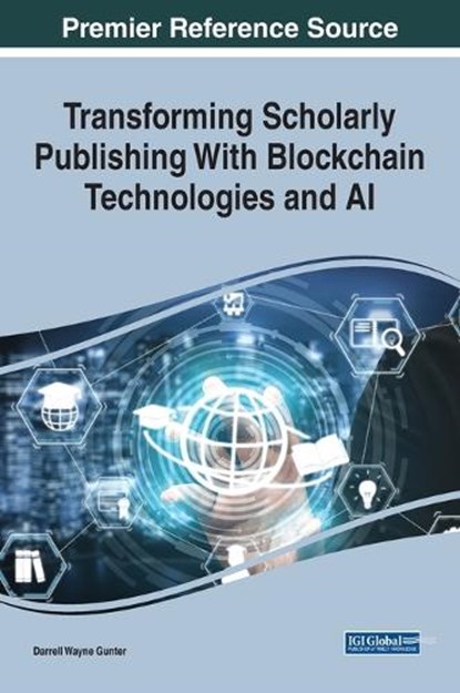 Transforming Scholarly Publishing With Blockchain Technologies and AI, GUNTER,  Darrell Wayne - Gebonden - 9781799855897