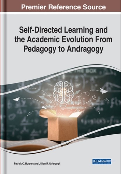 Self-Directed Learning and the Academic Evolution From Pedagogy to Andragogy, Patrick Hughes ; Jillian Yarbrough - Gebonden - 9781799876618