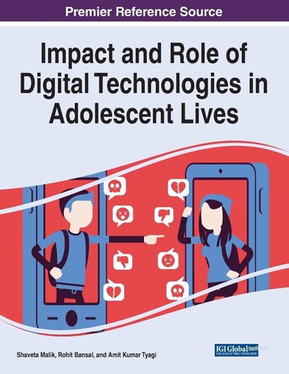 Impact and Role of Digital Technologies in Adolescent Lives, Shaveta Malik ; Rohit Bansal ; Amit Kumar Tyagi - Paperback - 9781799883197