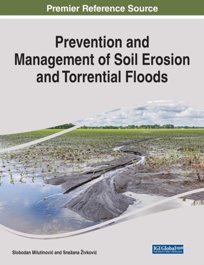 Prevention and Management of Soil Erosion and Torrential Floods, Slobodan Milutinovic ; Snezana Zivkovic - Paperback - 9781799884606