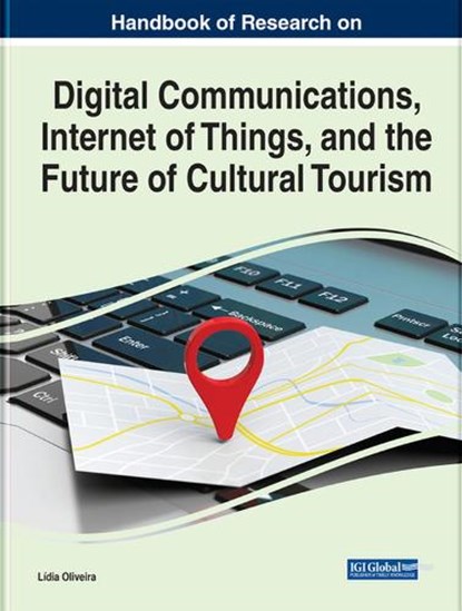 Handbook of Research on Digital Communications, Internet of Things, and the Future of Cultural Tourism, OLIVEIRA,  Lidia - Gebonden - 9781799885283