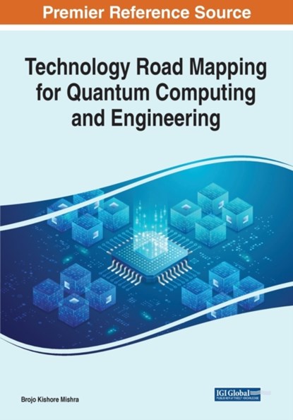 Technology Road Mapping for Quantum Computing and Engineering, Brojo Kishore Mishra - Paperback - 9781799891840