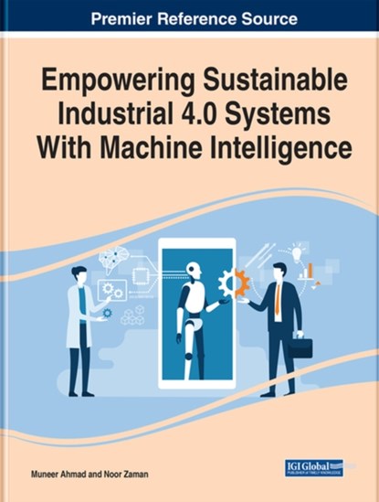 Empowering Sustainable Industrial 4.0 Systems With Machine Intelligence, Muneer Ahmad ; Noor Zaman - Gebonden - 9781799892014