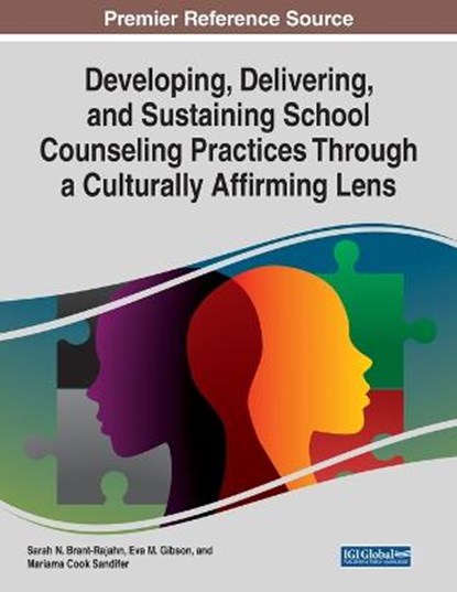 Developing, Delivering, and Sustaining School Counseling Practices Through a Culturally Affirming Lens, Sarah N. Brant-Rajahn ; Eva M. Gibson ; Mariama Cook Sandifer - Paperback - 9781799895152