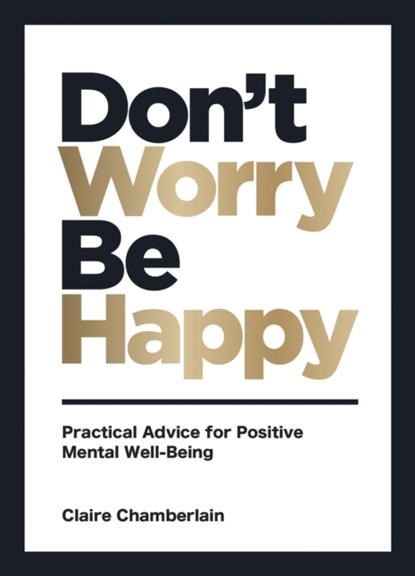 Don't Worry, Be Happy, Claire Chamberlain - Gebonden Gebonden - 9781800070394