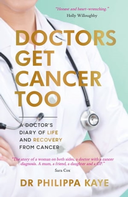 Doctors Get Cancer Too, Dr Philippa Kaye - Ebook - 9781800070721