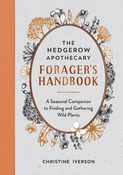 The Hedgerow Apothecary Forager's Handbook, Christine Iverson - Paperback - 9781800071810