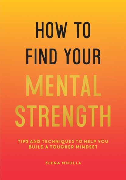 How to Find Your Mental Strength, Zeena Moolla - Paperback - 9781800071872