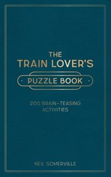 The Train Lover's Puzzle Book - Neil Somerville - 9781800071889
