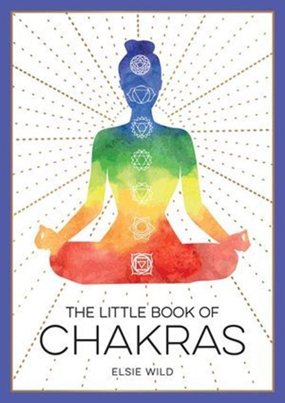 The Little Book of Chakras, Elsie Wild - Ebook - 9781800072480