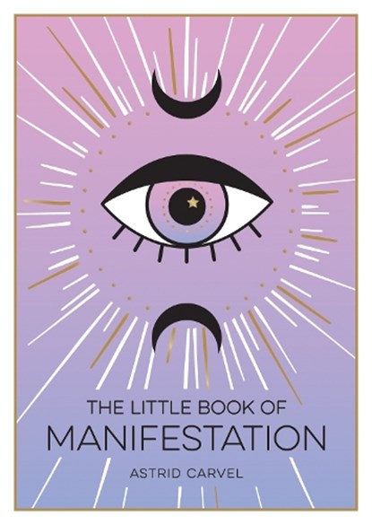 The Little Book of Manifestation, Astrid Carvel - Paperback - 9781800072626