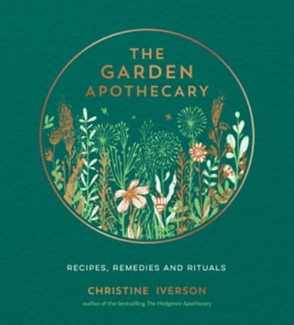 The Garden Apothecary, Christine Iverson - Ebook - 9781800072862