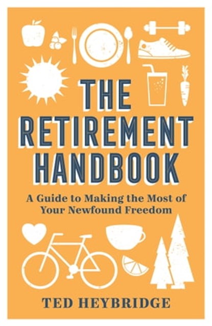 The Retirement Handbook, Ted Heybridge - Ebook - 9781800073012