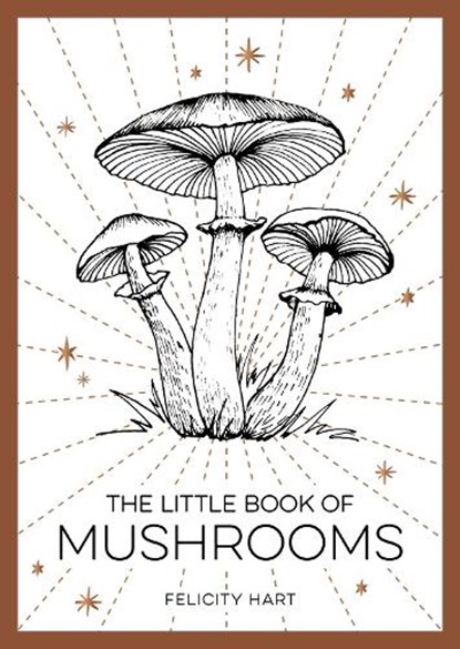 The Little Book of Mushrooms, Felicity Hart - Paperback - 9781800073876