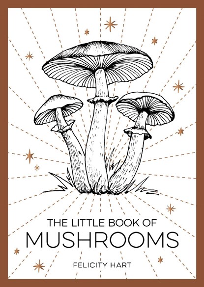 The Little Book of Mushrooms, Felicity Hart - Paperback - 9781800073876