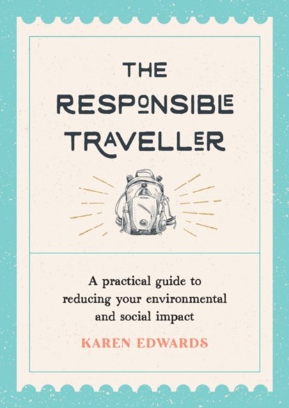 The Responsible Traveller, Karen Edwards - Paperback - 9781800073883