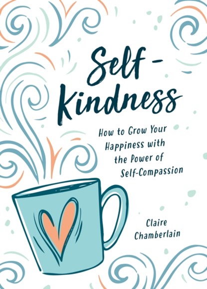 Self-Kindness, Claire Chamberlain - Gebonden - 9781800074408